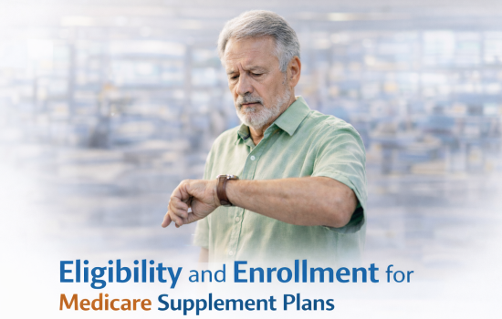 Eligibility and Enrollment for Medicare Supplement Plans