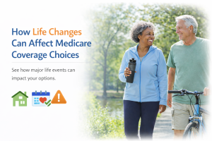 How Life Changes can Affect Medicare Coverage Choices
