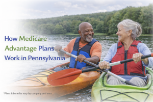 How Medicare Advantage Works in Pennsylvania