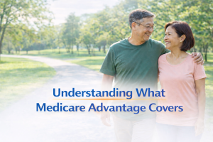 Understanding what Medicare Advantage Covers
